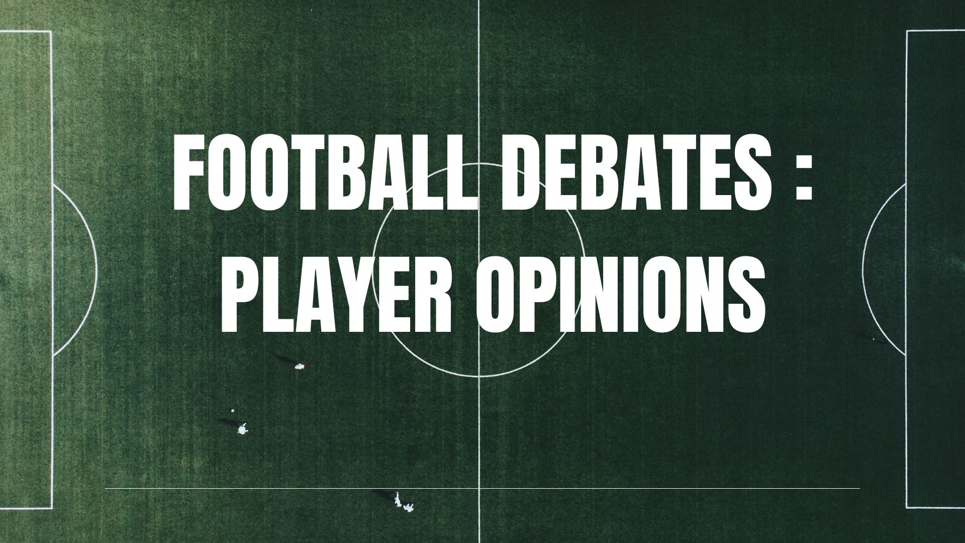 FOOTBALL DEBATES : PLAYER OPINIONS Graphic