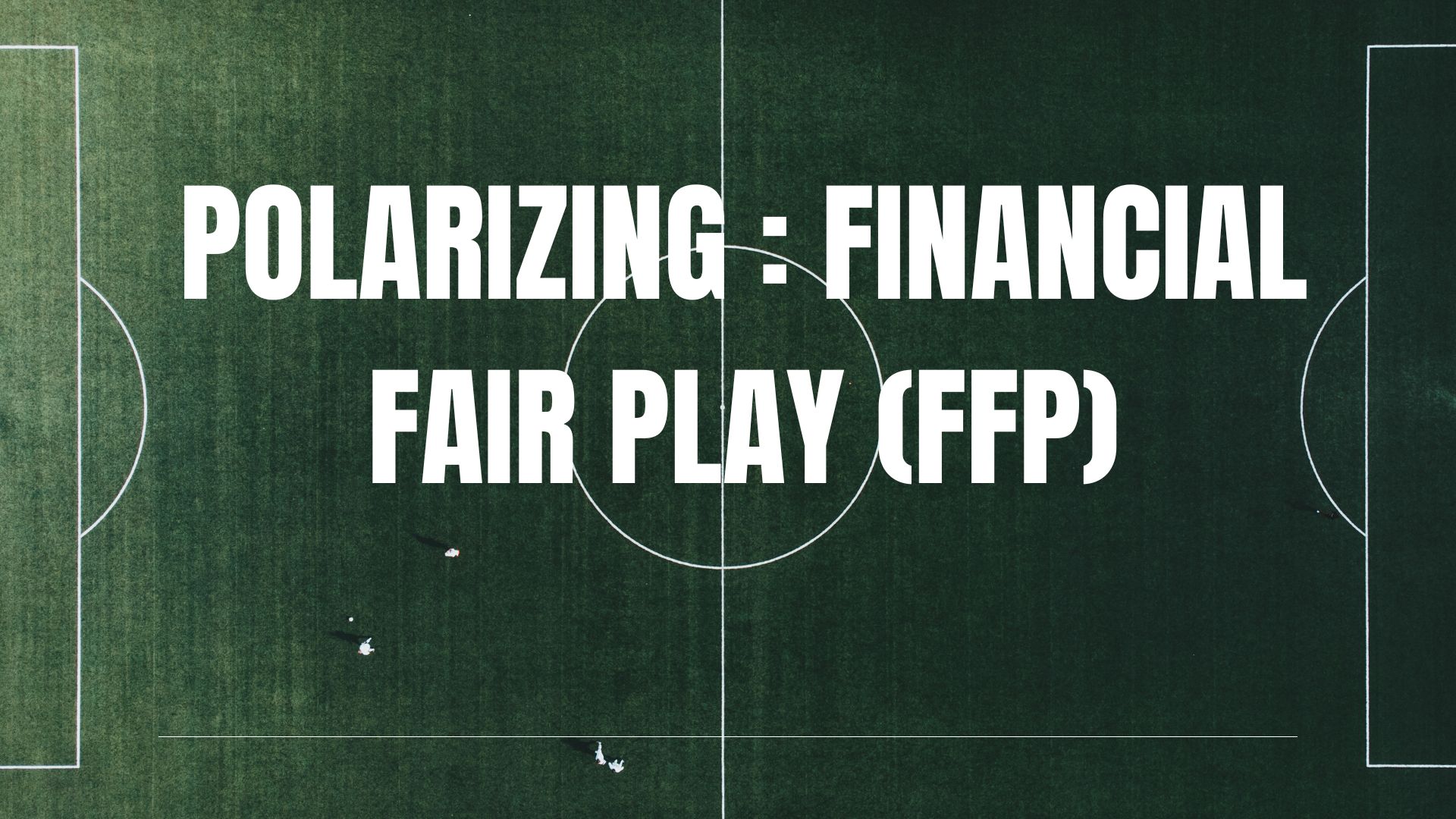 PART 2 : Football and Financial Fair Play PART 2 : Football and Financial Fair Play